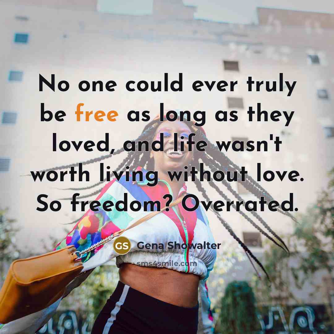 “No one could ever truly be free as long as…” quote by Gena Showalter
