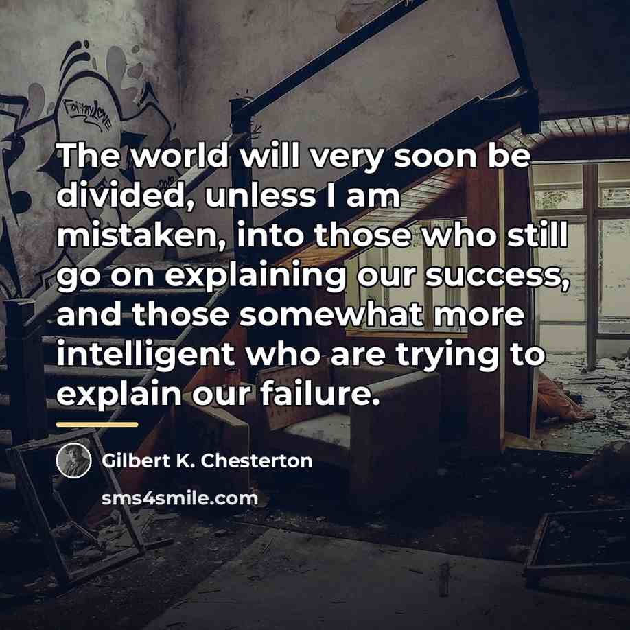 “The world will very soon be divided, unless I am…” quote by Gilbert K. Chesterton
