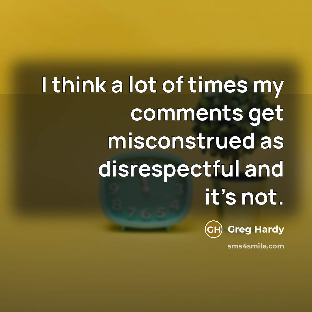“I think a lot of times my comments get misconstrued…” quote by Greg Hardy