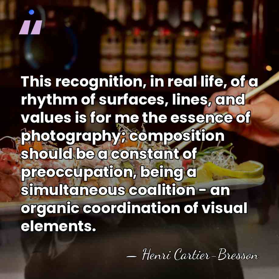 This recognition, in real life, of a rhythm of surfaces, lines, and&hellip; - Henri Cartier-Bresson