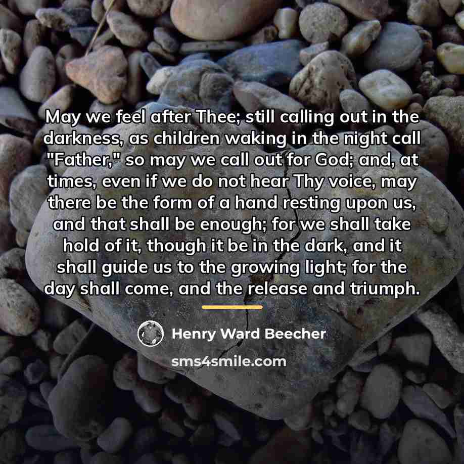 “May we feel after Thee; still calling out in the…” quote by Henry Ward Beecher