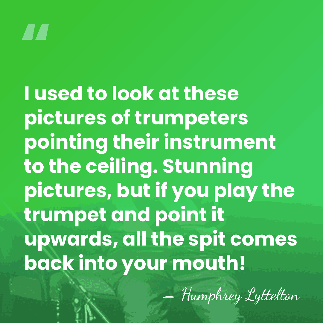 I used to look at these pictures of trumpeters pointing their instrument&hellip; - Humphrey Lyttelton