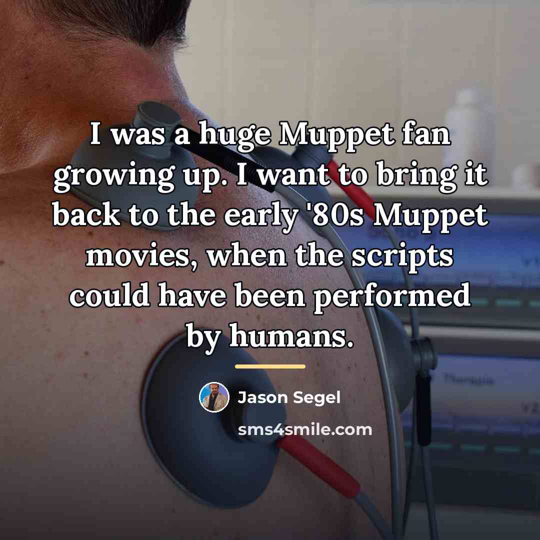 “I was a huge Muppet fan growing up. I want…” quote by Jason Segel