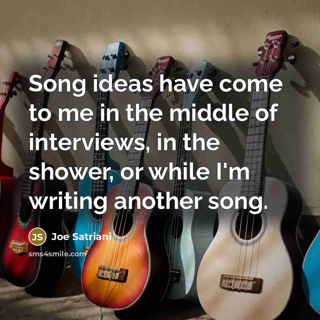 “Song ideas have come to me in the middle of…” quote by Joe Satriani
