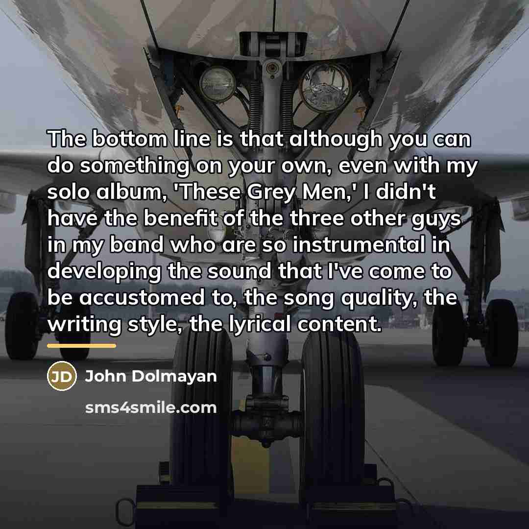 “The bottom line is that although you can do something…” quote by John Dolmayan