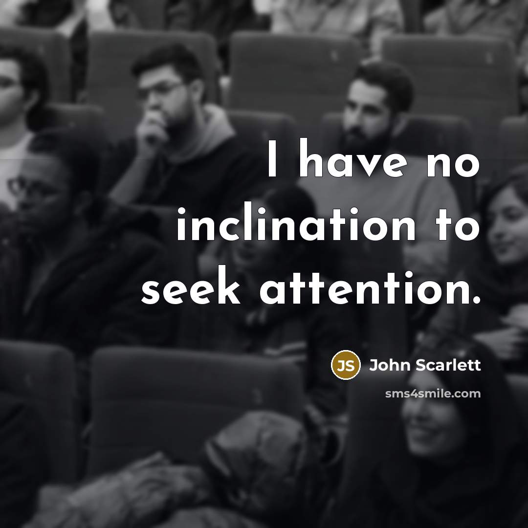 “I have no inclination to seek attention.…” quote by John Scarlett