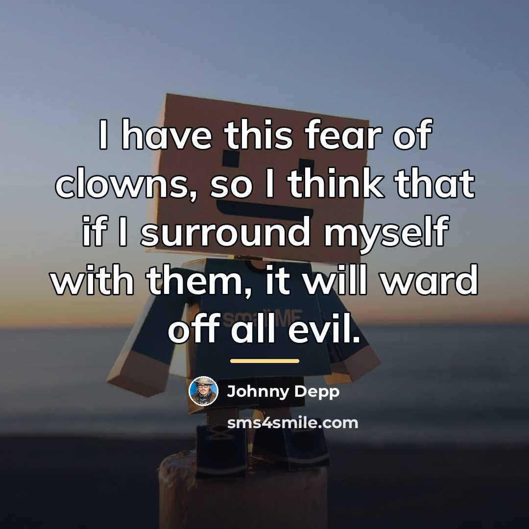 “I have this fear of clowns, so I think that…” quote by Johnny Depp