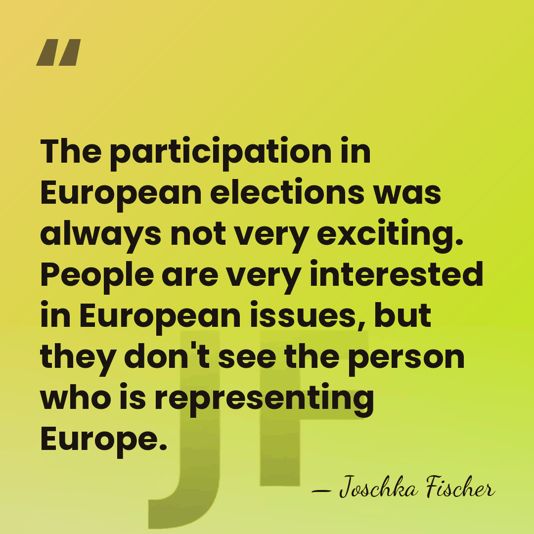 The participation in European elections was always not very exciting. People are&hellip; - Joschka Fischer
