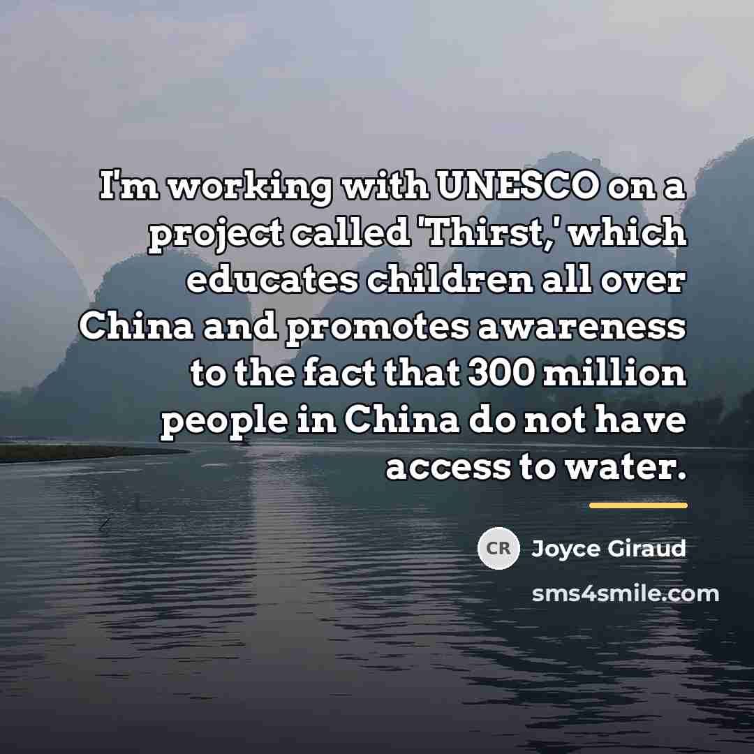 “I'm working with UNESCO on a project called 'Thirst,' which…” quote by Joyce Giraud
