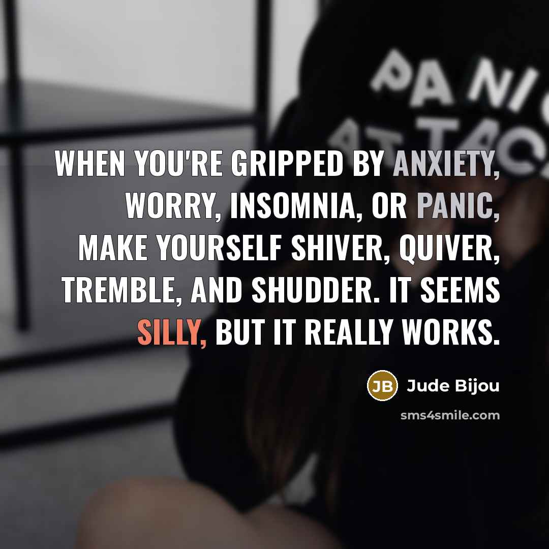 “When you're gripped by anxiety, worry, insomnia, or panic, make…” quote by Jude Bijou