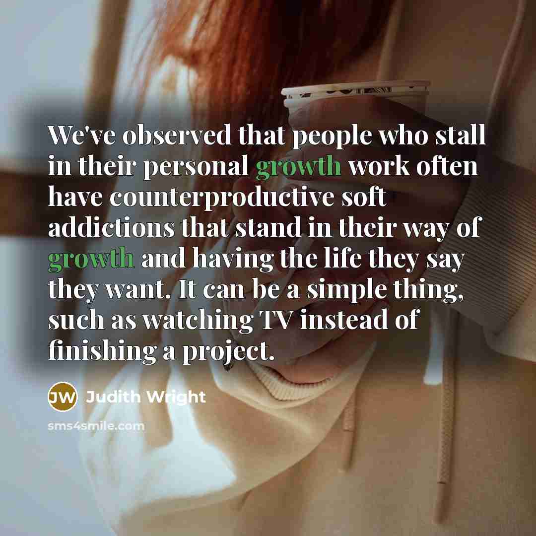 “We've observed that people who stall in their personal growth…” quote by Judith Wright