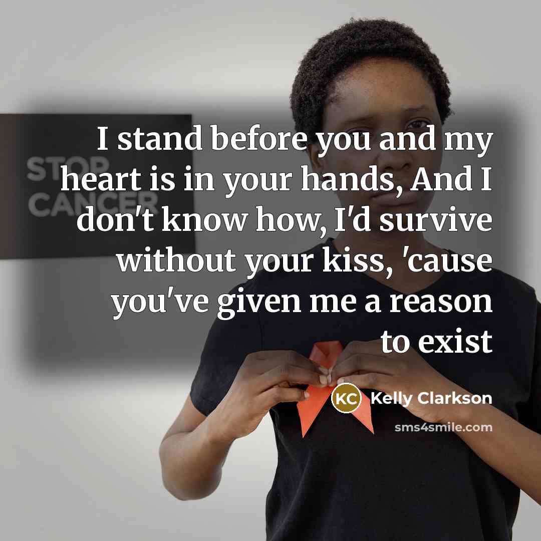 “I stand before you and my heart is in your…” quote by Kelly Clarkson