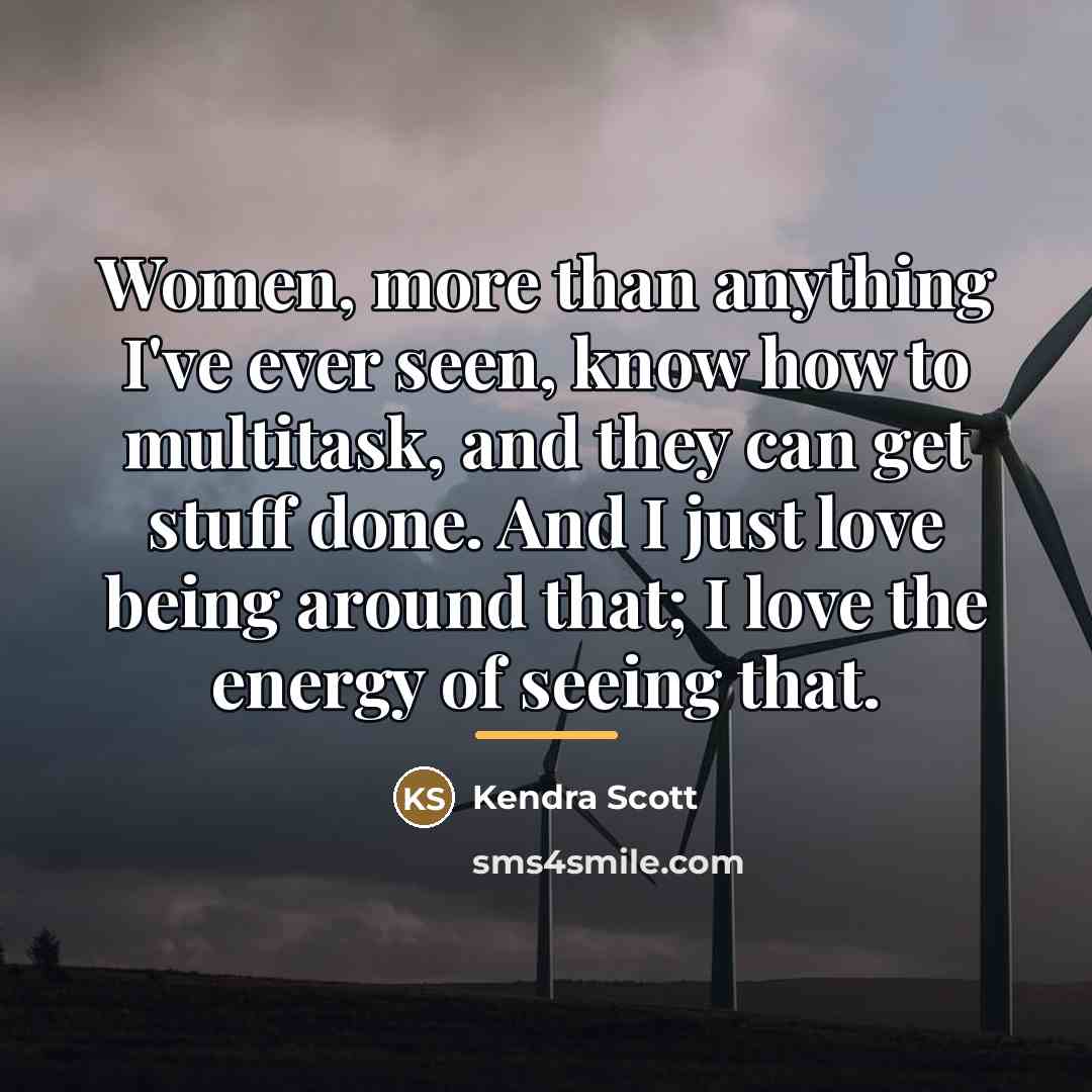 “Women, more than anything I've ever seen, know how to…” quote by Kendra Scott
