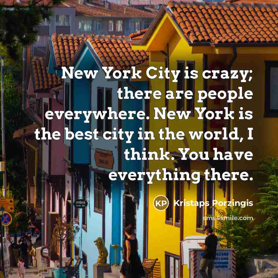 “New York City is crazy; there are people everywhere. New…” quote by Kristaps Porzingis