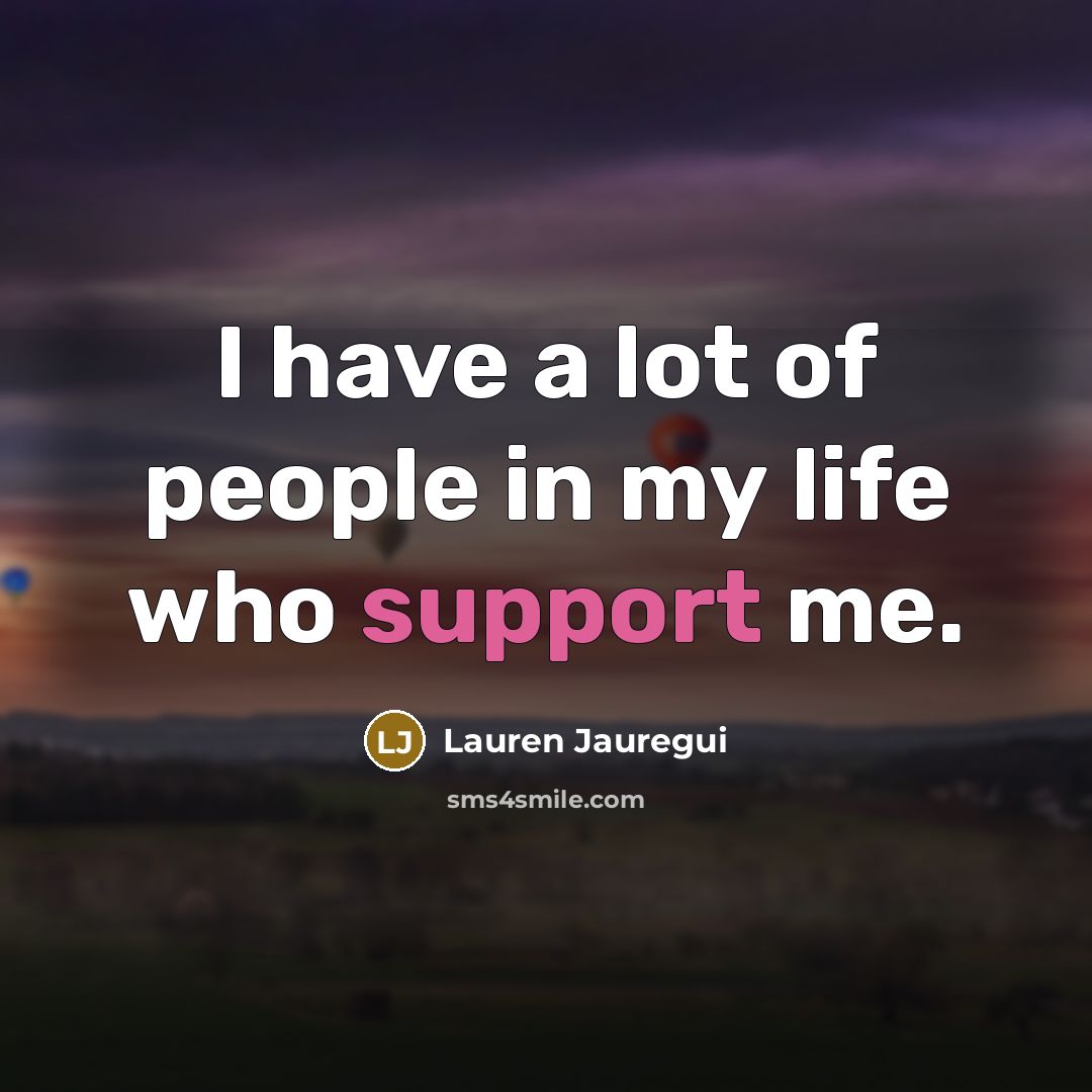 “I have a lot of people in my life who…” quote by Lauren Jauregui