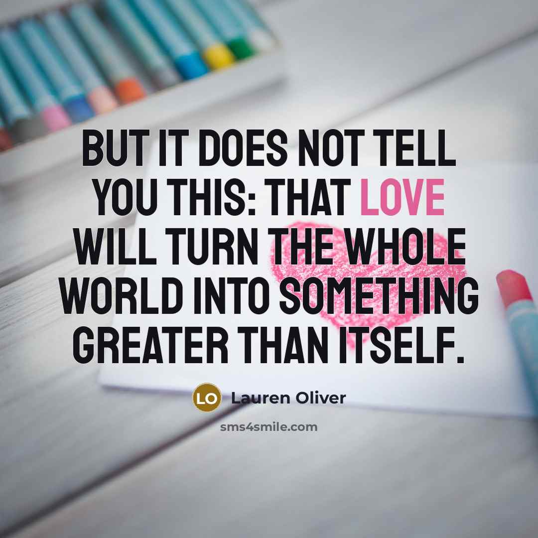 “But it does not tell you this: that love will…” quote by Lauren Oliver
