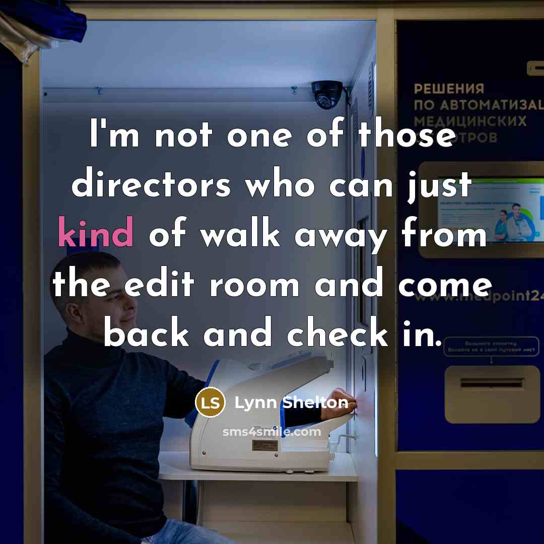 “I'm not one of those directors who can just kind…” quote by Lynn Shelton