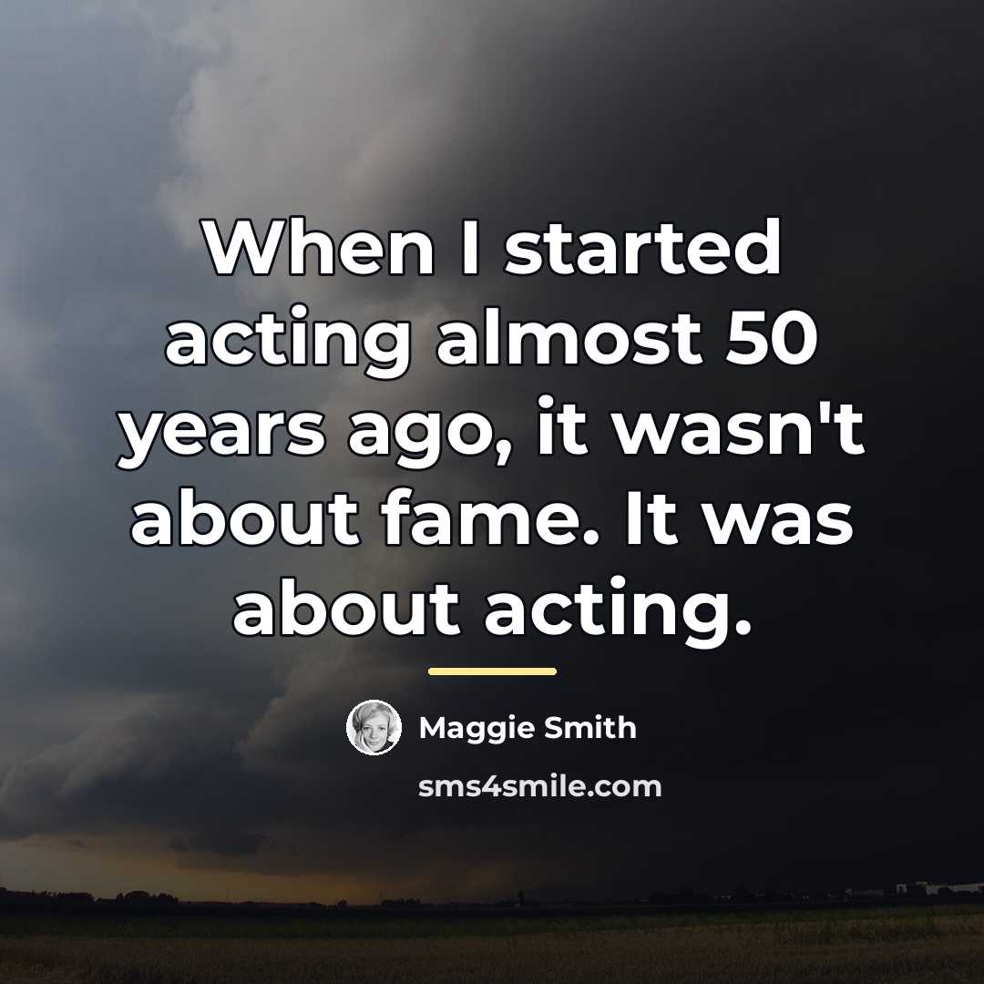 “When I started acting almost 50 years ago, it wasn't…” quote by Maggie Smith