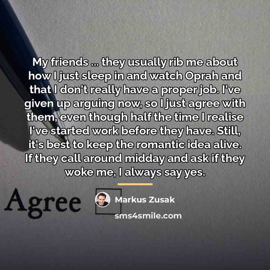 “My friends ... they usually rib me about how I…” quote by Markus Zusak