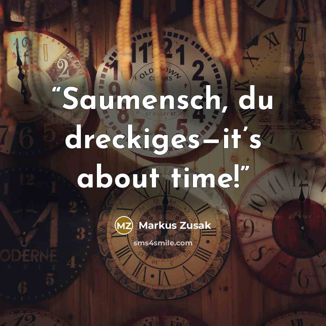 “Saumensch, du dreckiges—it’s about time!” quote by Markus Zusak