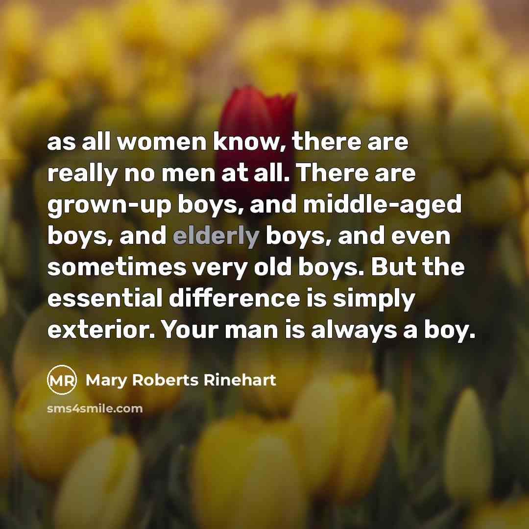 “as all women know, there are really no men at…” quote by Mary Roberts Rinehart