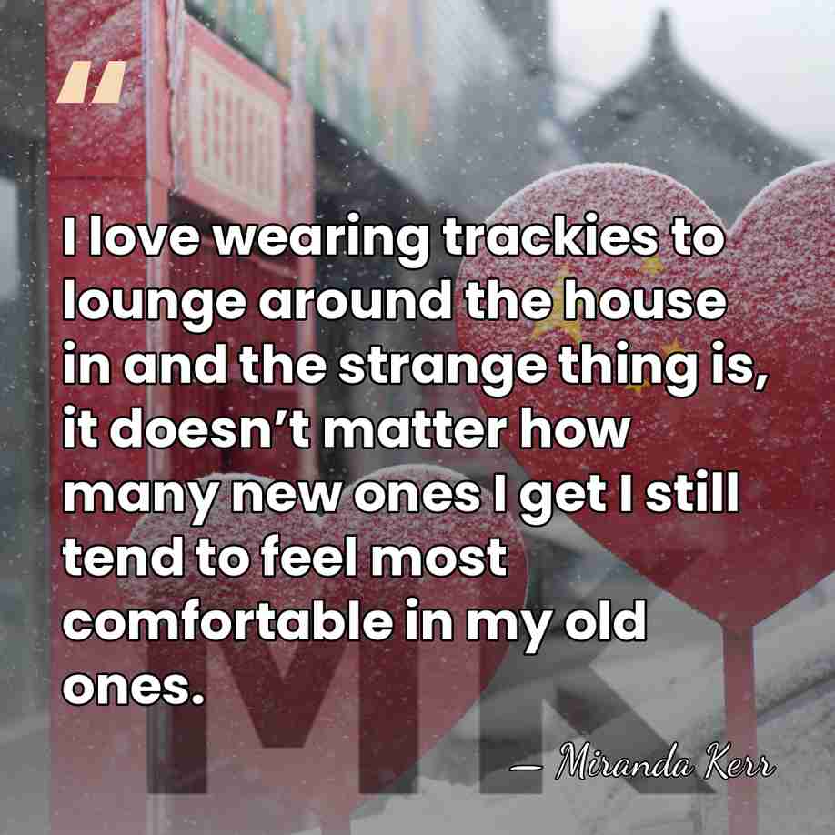 I love wearing trackies to lounge around the house in and the&hellip; - Miranda Kerr