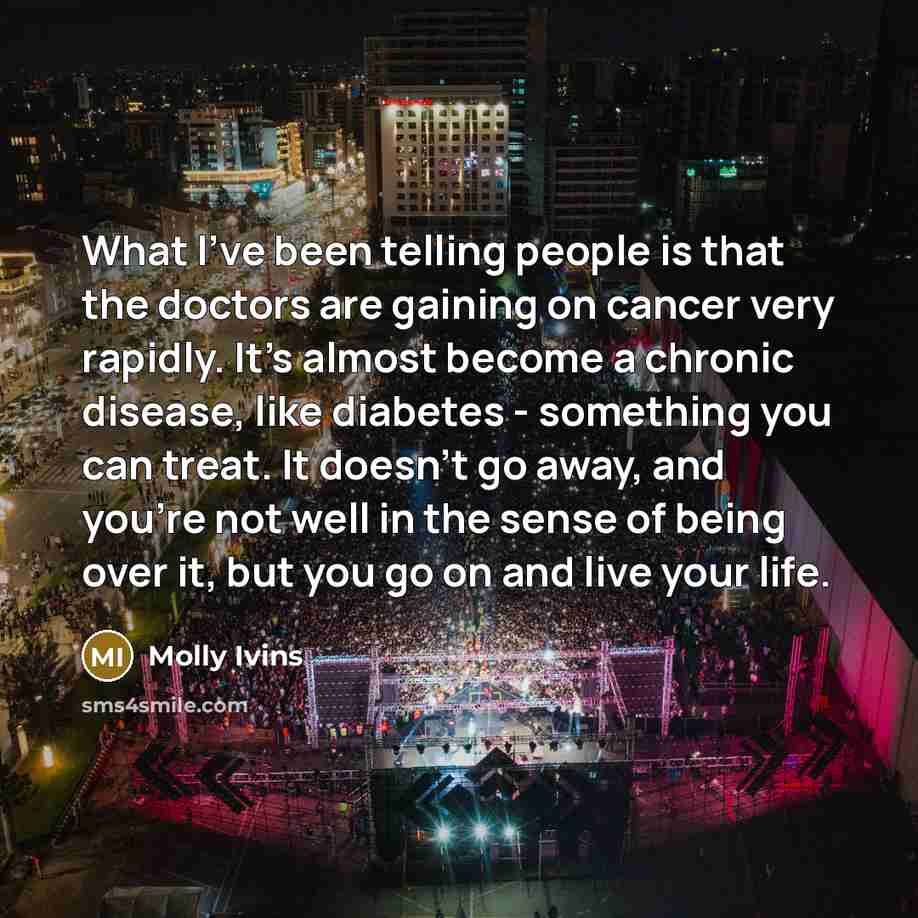 “What I've been telling people is that the doctors are…” quote by Molly Ivins
