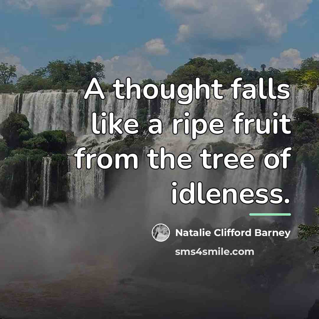 “A thought falls like a ripe fruit from the tree…” quote by Natalie Clifford Barney