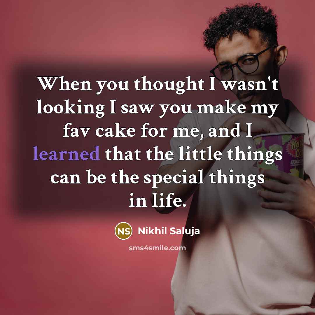 “When you thought I wasn't looking I saw you make…” quote by Nikhil Saluja