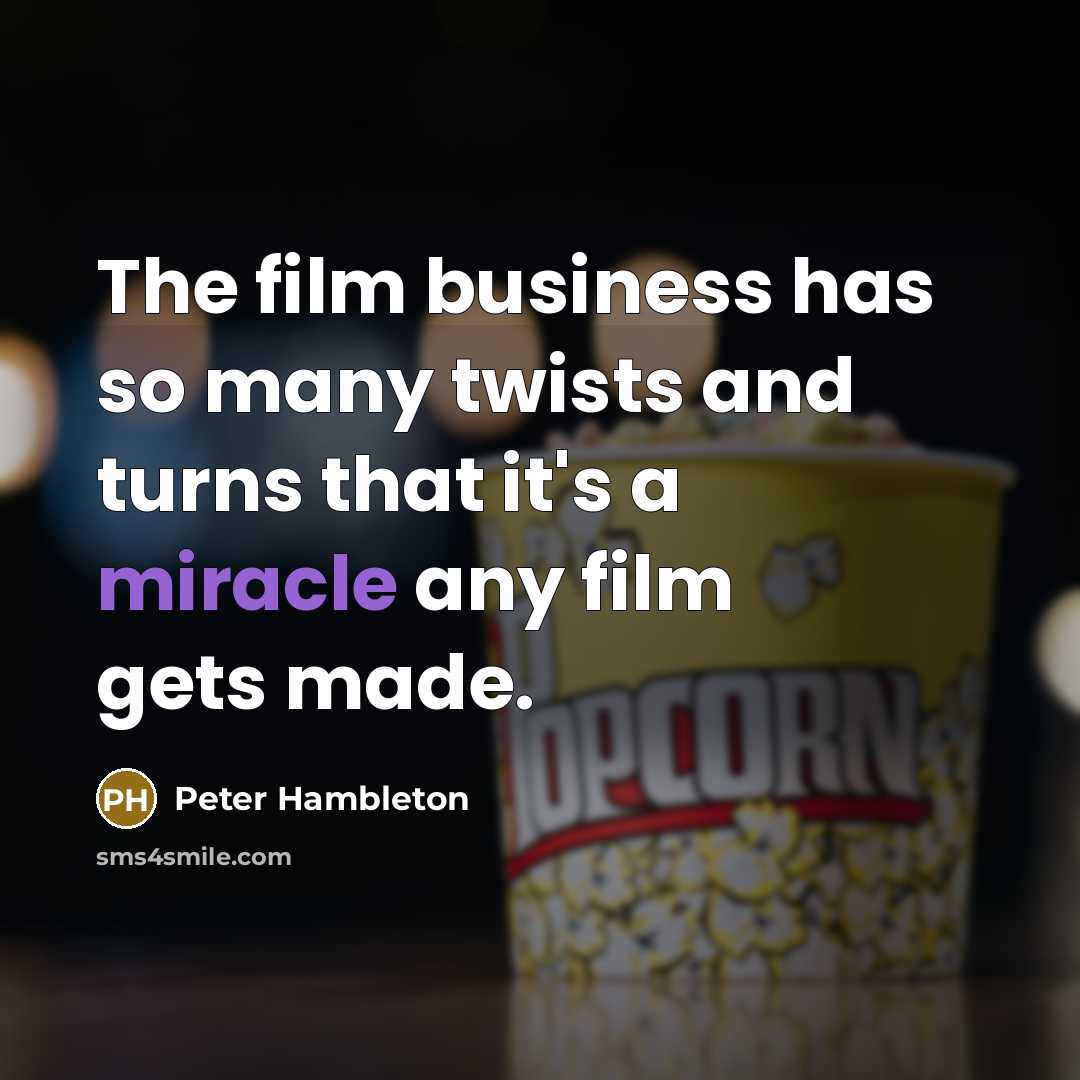 “The film business has so many twists and turns that…” quote by Peter Hambleton
