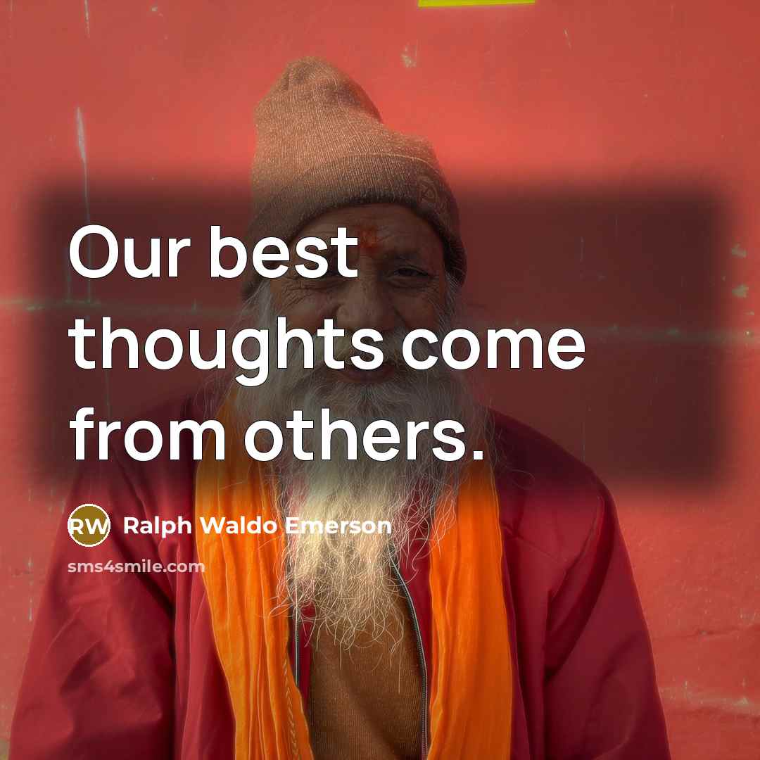 “Our best thoughts come from others.” quote by Ralph Waldo Emerson