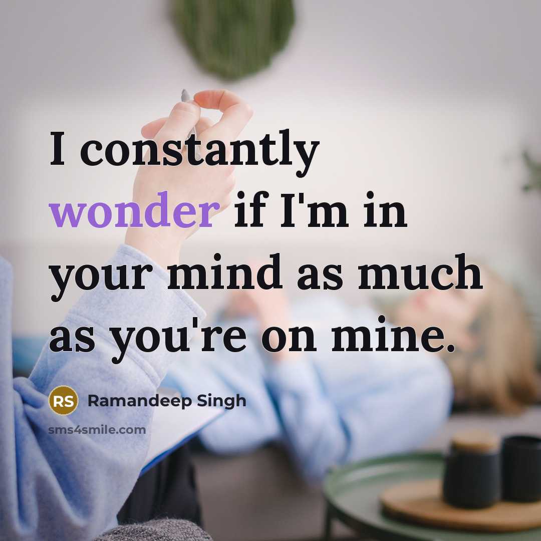“I constantly wonder if I'm in your mind as much…” quote by Ramandeep Singh