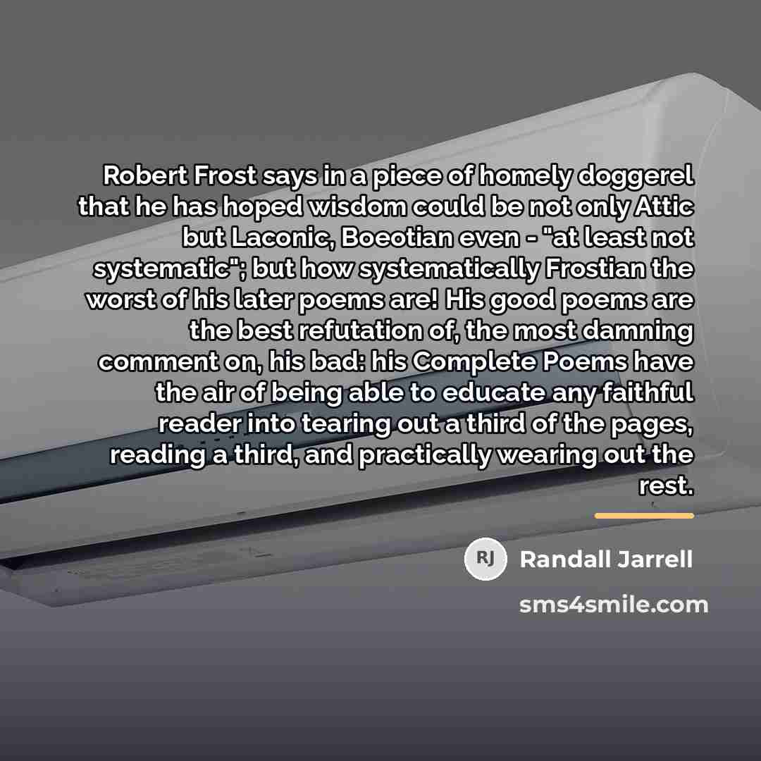 “Robert Frost says in a piece of homely doggerel that…” quote by Randall Jarrell