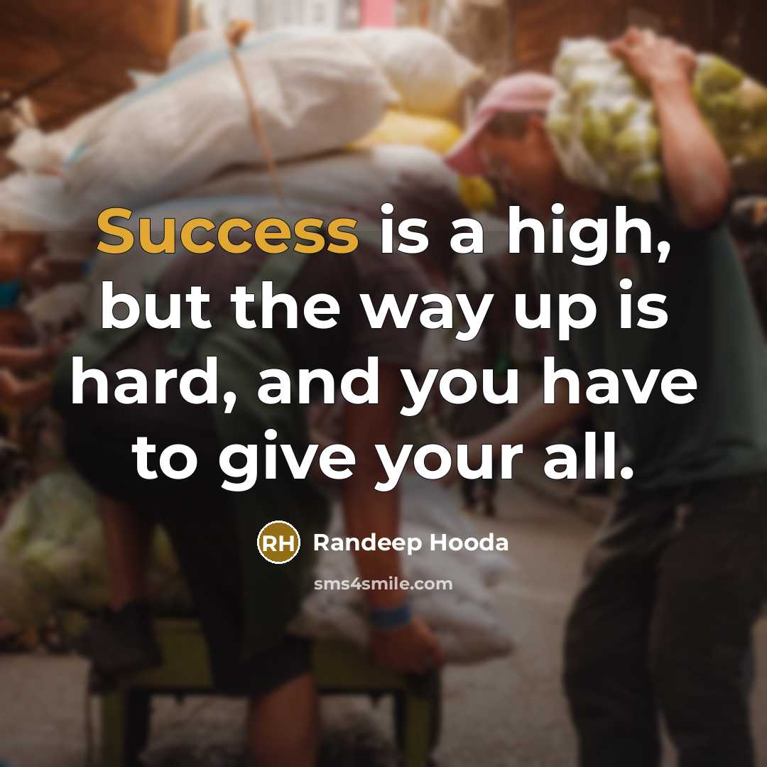 “Success is a high, but the way up is hard,…” quote by Randeep Hooda