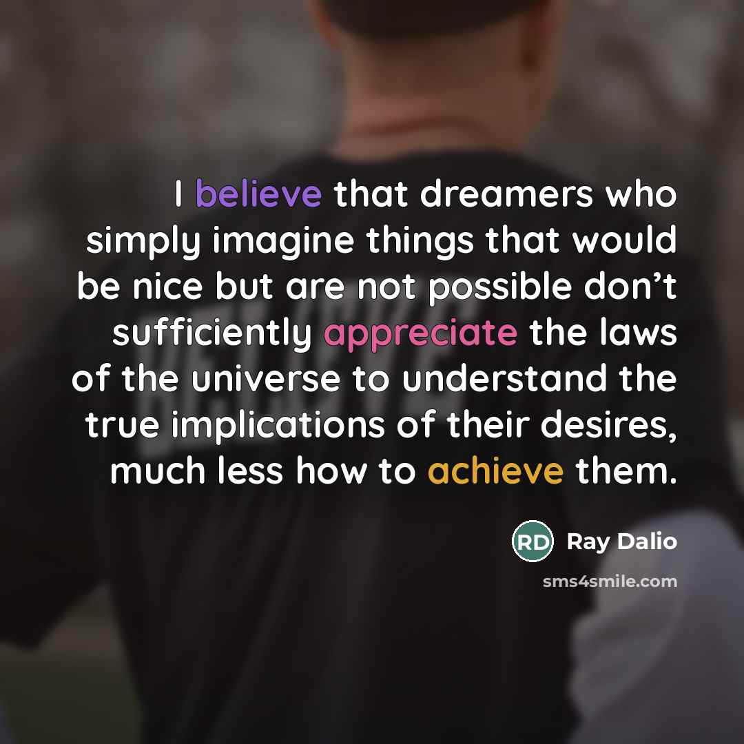 “I believe that dreamers who simply imagine things that would…” quote by Ray Dalio