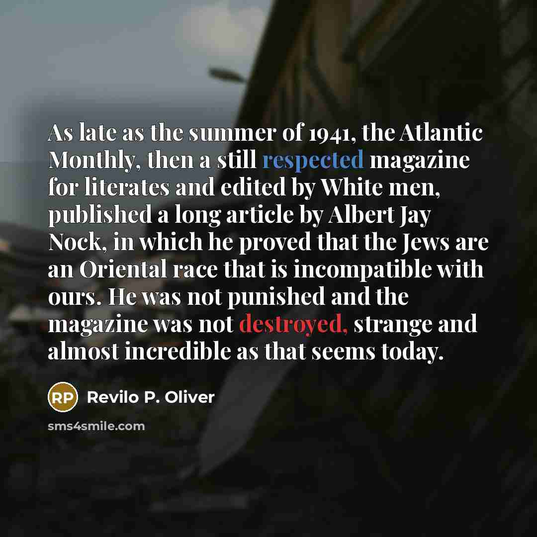 “As late as the summer of 1941, the Atlantic Monthly,…” quote by Revilo P. Oliver