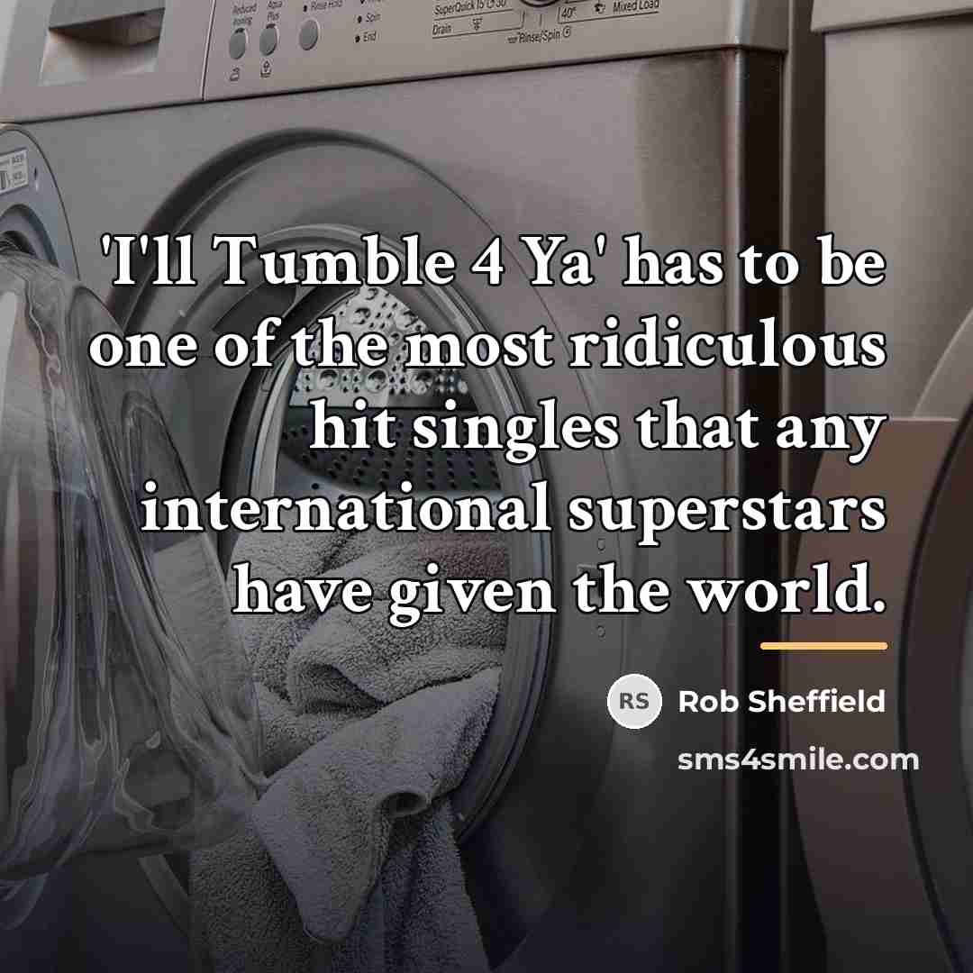 “'I'll Tumble 4 Ya' has to be one of the…” quote by Rob Sheffield
