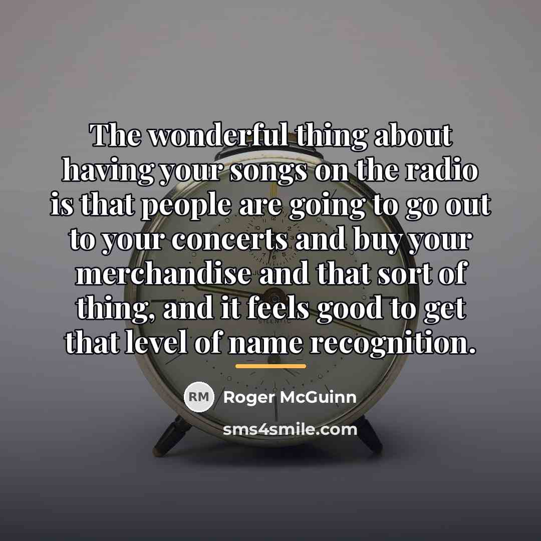 “The wonderful thing about having your songs on the radio…” quote by Roger McGuinn