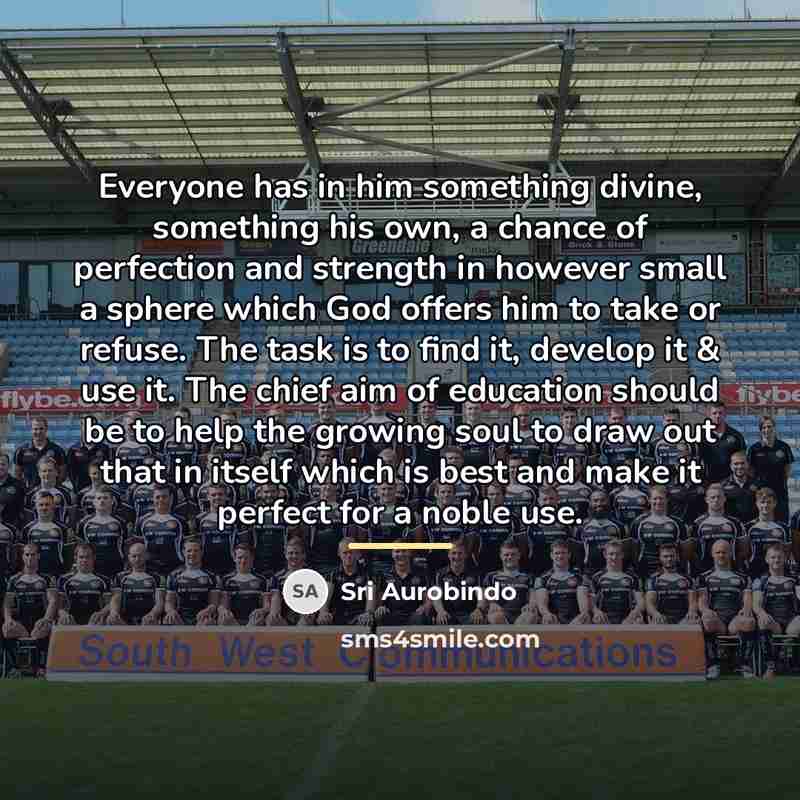 “Everyone has in him something divine, something his own, a…” quote by Sri Aurobindo