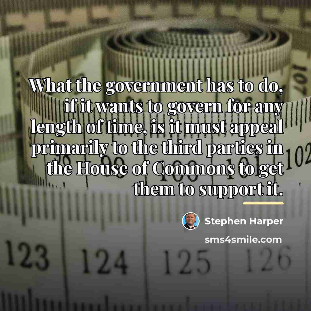 “What the government has to do, if it wants to…” quote by Stephen Harper
