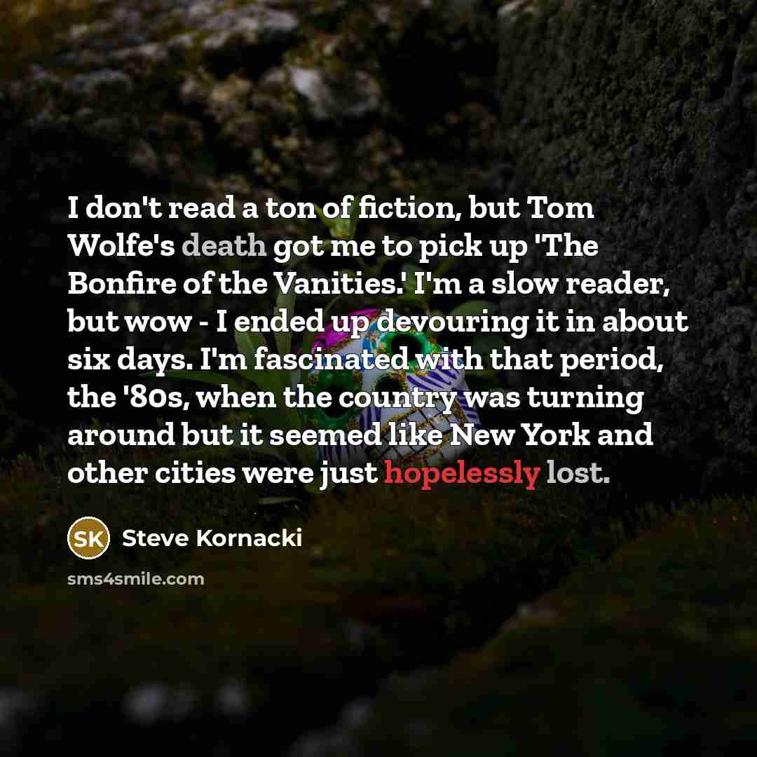 “I don't read a ton of fiction, but Tom Wolfe's…” quote by Steve Kornacki