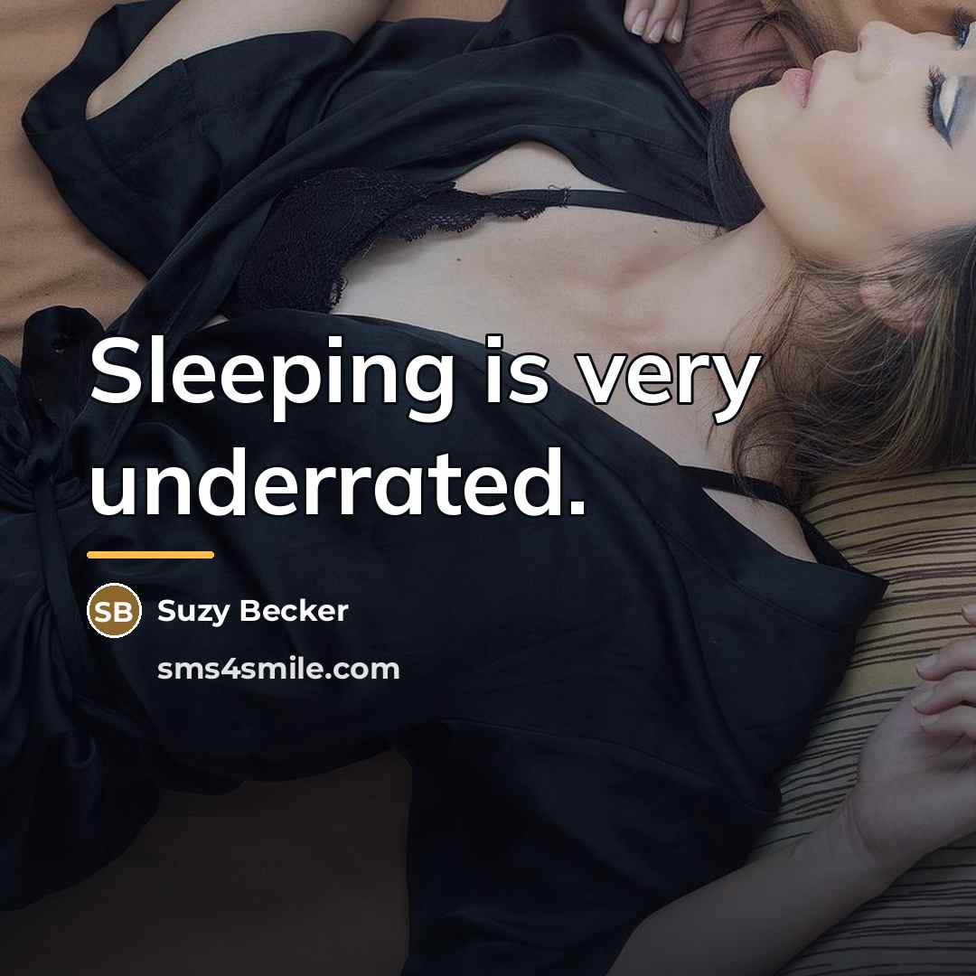 “Sleeping is very underrated.…” quote by Suzy Becker
