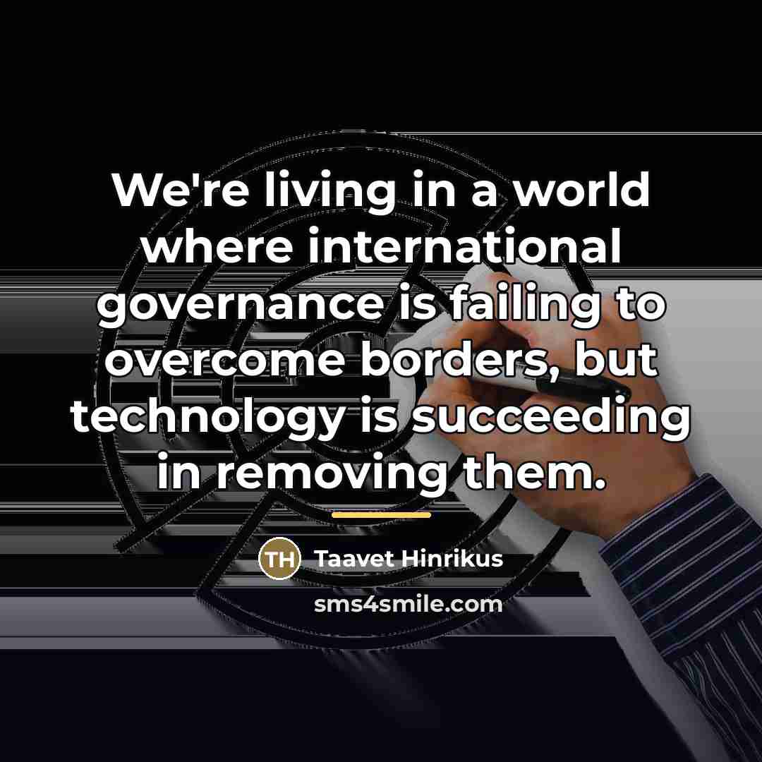 “We're living in a world where international governance is failing…” quote by Taavet Hinrikus