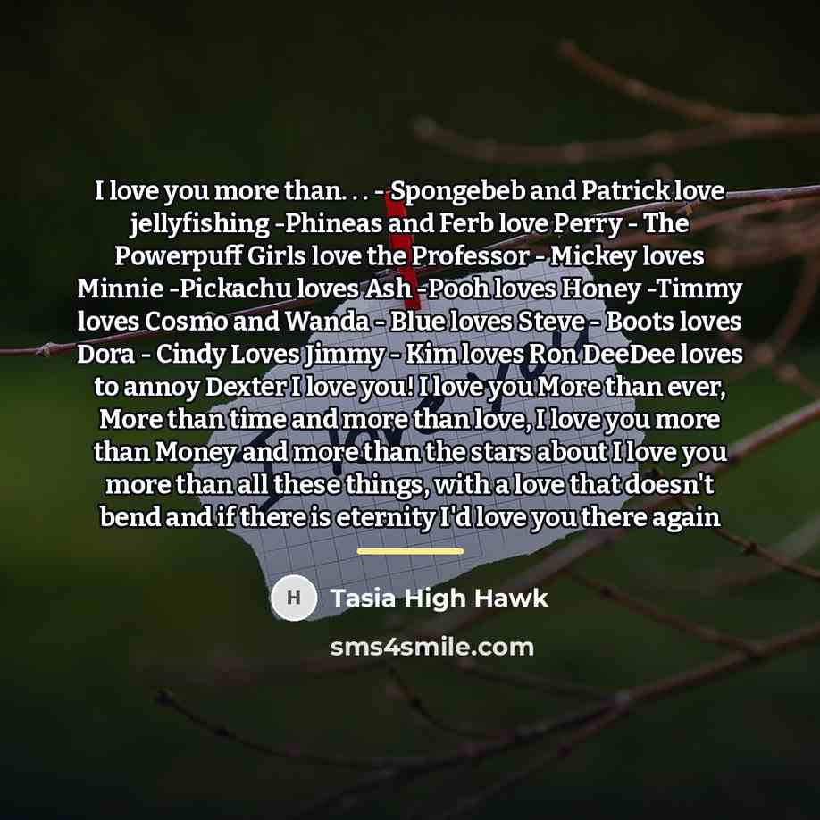 “I love you more than. . . - Spongebeb and…” quote by Tasia High Hawk