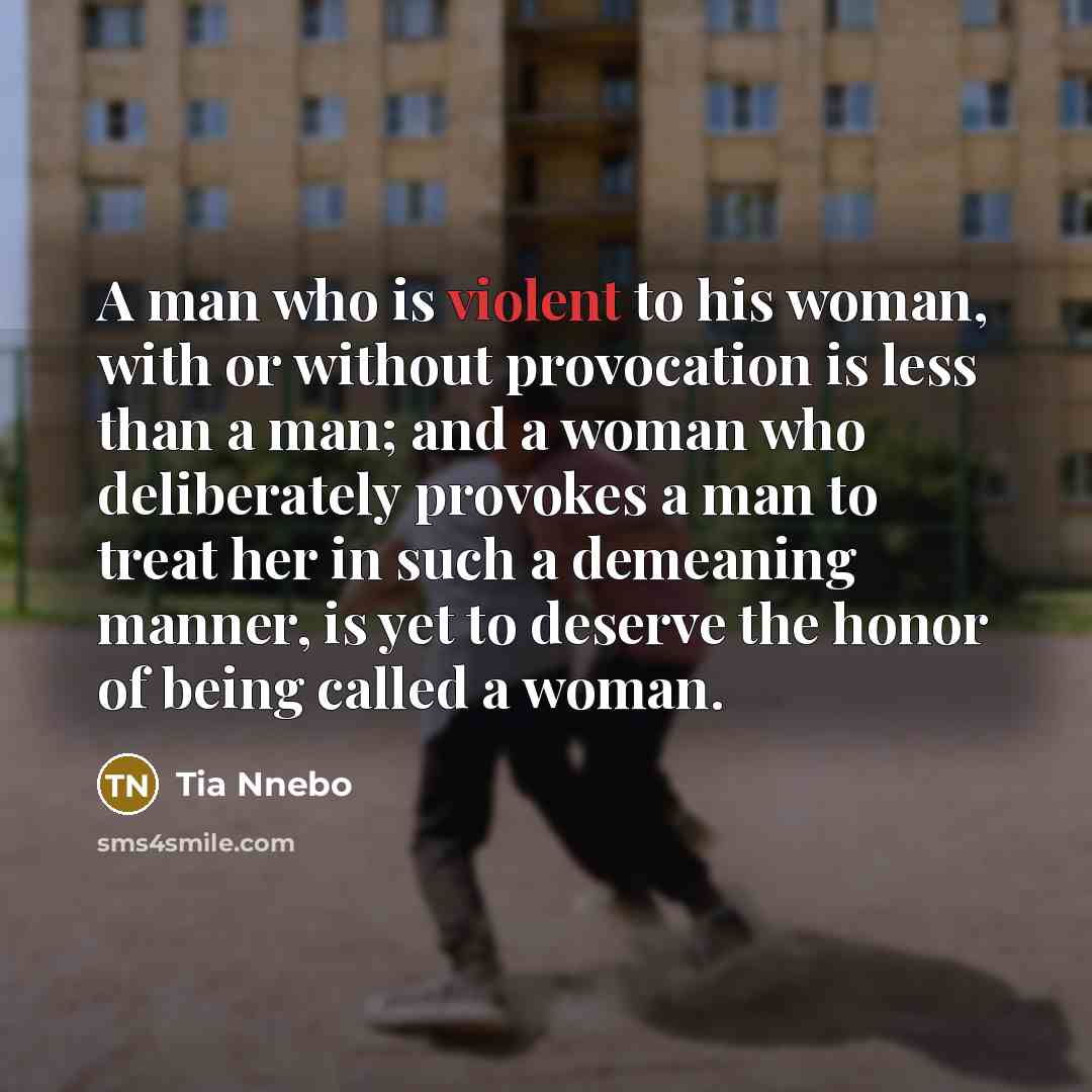 “A man who is violent to his woman, with or…” quote by Tia Nnebo