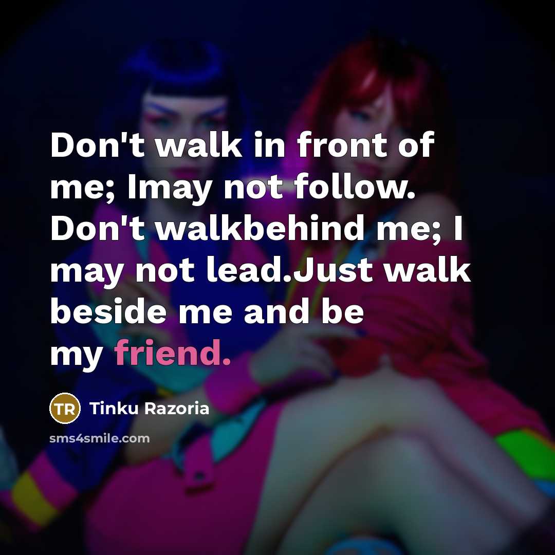 “Don't walk in front of me; Imay not follow. Don't…” quote by Tinku Razoria