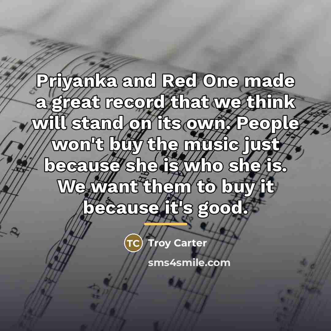 “Priyanka and Red One made a great record that we…” quote by Troy Carter