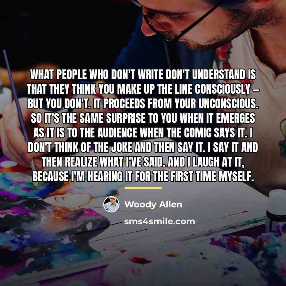 “What people who don't write don't understand is that they…” quote by Woody Allen