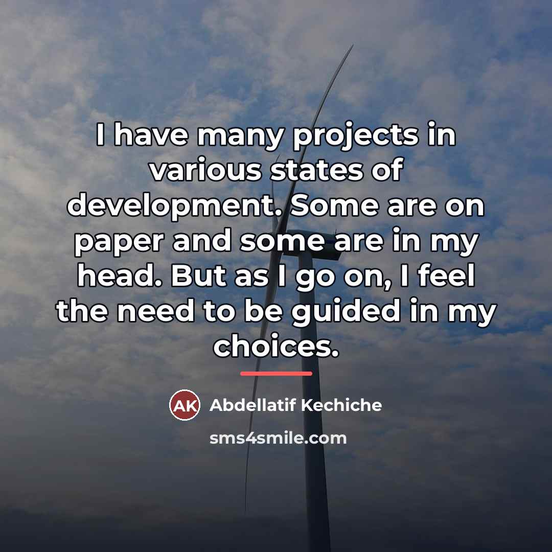 “I have many projects in various states of development. Some…” quote by Abdellatif Kechiche
