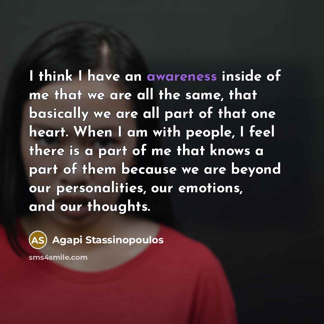 “I think I have an awareness inside of me that…” quote by Agapi Stassinopoulos